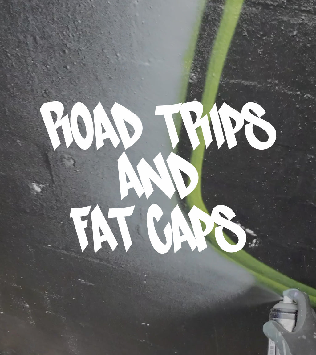VIDEO - ROAD TRIPS AND FAT CAPS